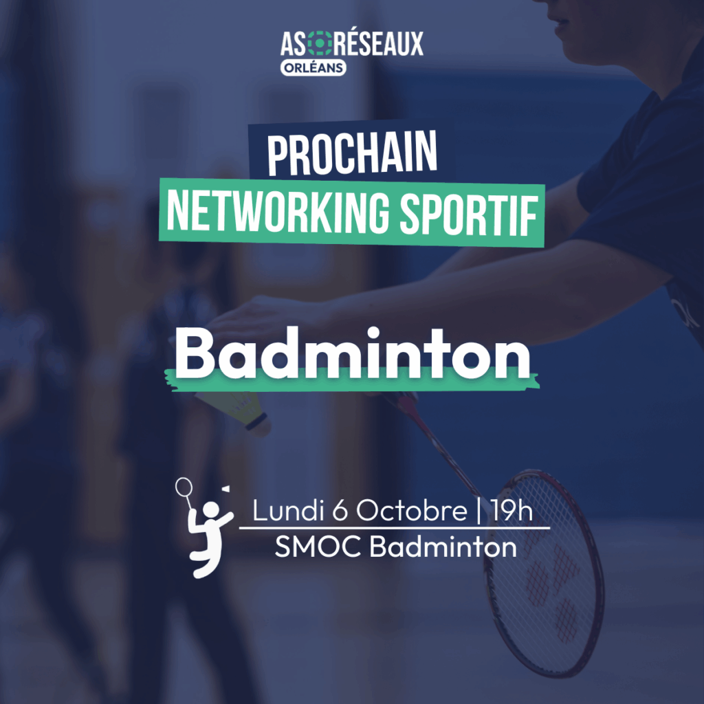 networking as réseaux orléans octobre smoc badminton