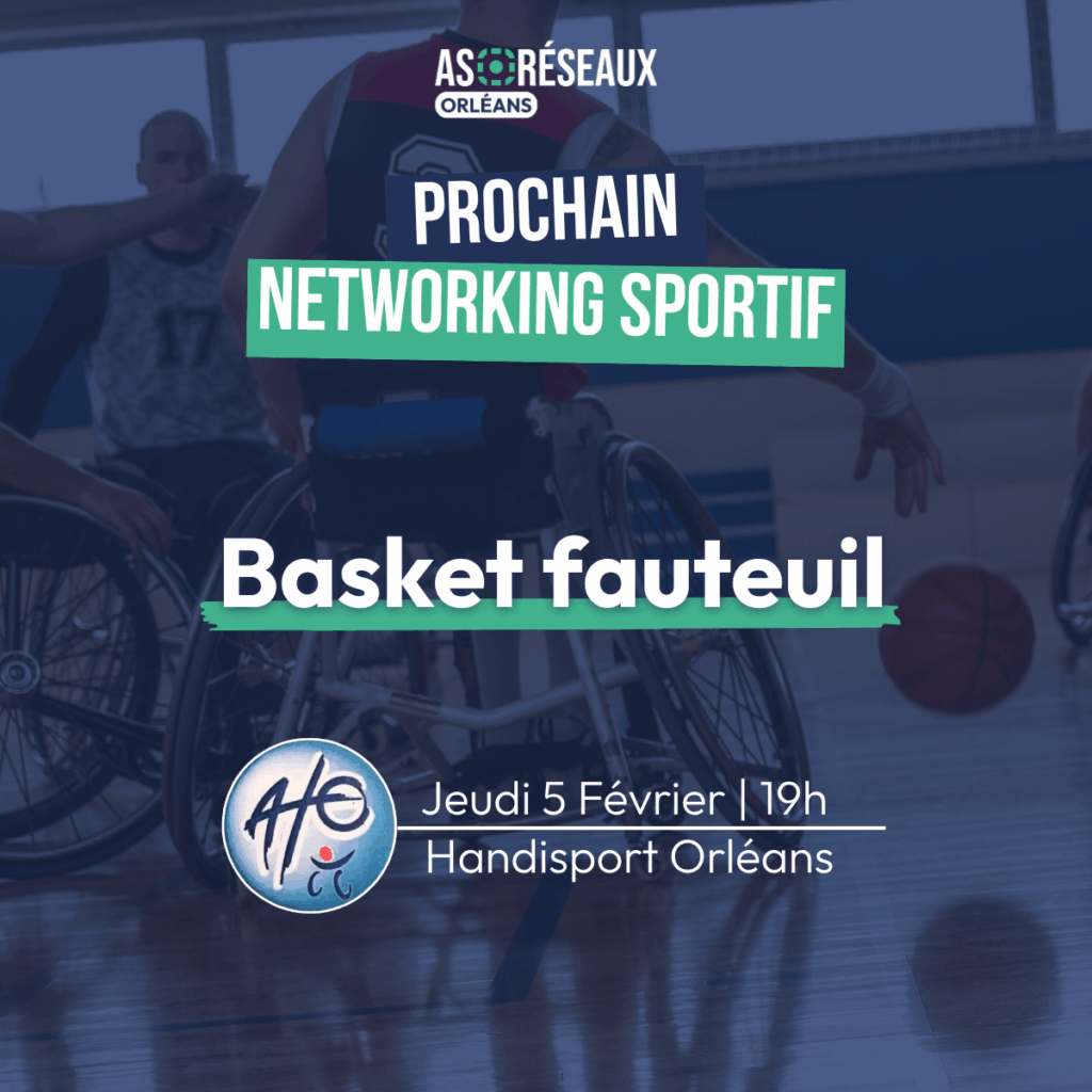 networking sportif as r&eacute;seaux orl&eacute;ans basket fauteuil